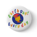 Earth Day Everyday buttons by Earth_Day_TShirts Earth Day Everyday buttons