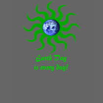 EARTH DAY is every day! t-shirts by aquamotion EARTH DAY is every day! t-shirts