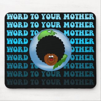 Earth Day: Word to Your Mother