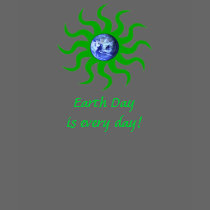 Earth Dayis every day! t-shirts by aquamotion Earth Dayis every day! t-shirts