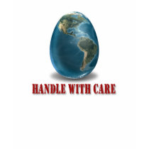 Earth Handle With Care T-Shirt by Curious_Dreams Earth Handle With Care T-Shirt
