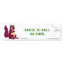 Earth is full. Go home. Bumper Stickers