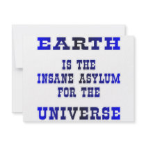 Earth Is The Insane Asylum For The Universe invitations