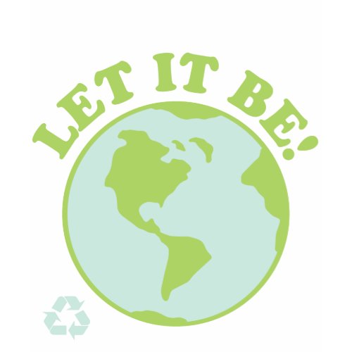 Earth Let It Be shirt