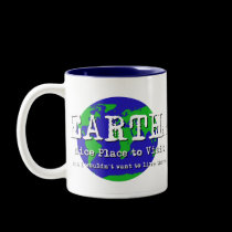 Earth:  Nice place to visit... mugs