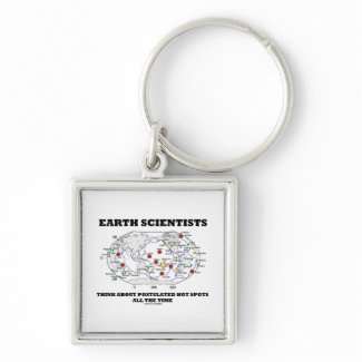 Earth Scientists Think About Postulated Hot Spots keychain