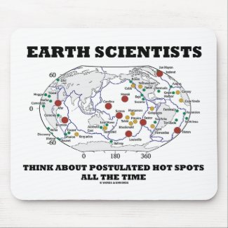 Earth Scientists Think About Postulated Hot Spots mousepad