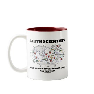 Earth Scientists Think About Postulated Hot Spots mug