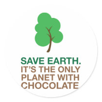 Earth, The Only Planet With Chocolate Round Stickers