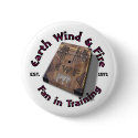Earth Wind and Fire Fan in Training Round Button by EarthWindandFire Earth Wind and Fire Fan in Training Round Button
