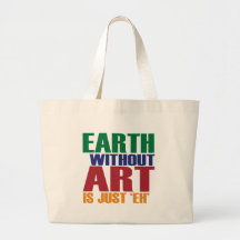 Earth Without Art Is Just Eh Tote Bag