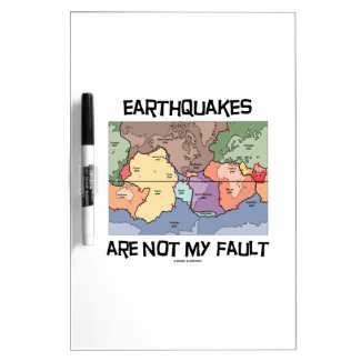 Earthquakes Are Not My Fault (Plate Tectonics) Dry-Erase Board