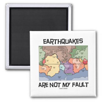 Earthquakes Are Not My Fault (Plate Tectonics) Refrigerator Magnets