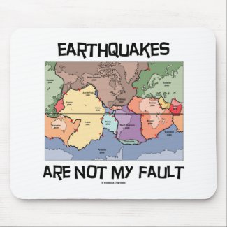 Earthquakes Are Not My Fault (Plate Tectonics) Mouse Pads