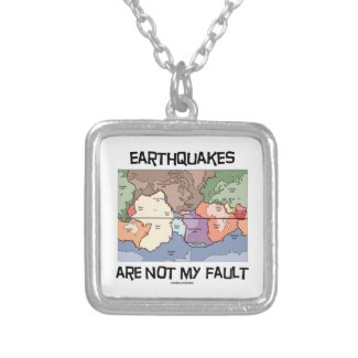Earthquakes Are Not My Fault (Plate Tectonics) Pendants