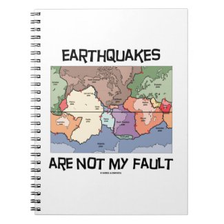 Earthquakes Are Not My Fault (Plate Tectonics) Notebooks