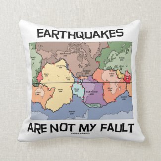 Earthquakes Are Not My Fault (Plate Tectonics) Throw Pillows