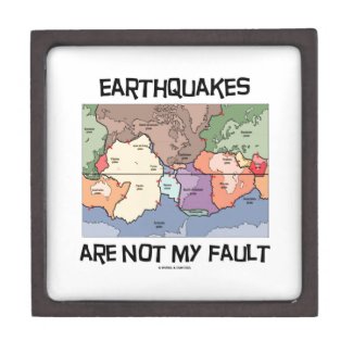 Earthquakes Are Not My Fault (Plate Tectonics) Premium Trinket Boxes