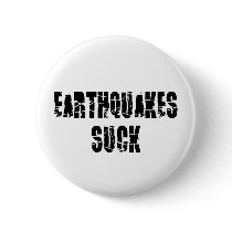 Earthquakes Suck Button by InsideOut_Tees Earthquakes Suck Button