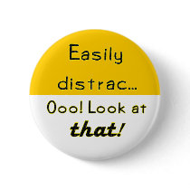 Easily Distracted buttons by SuanSKatra Easily Distracted buttons