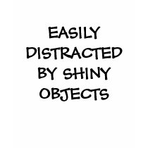 EASILY DISTRACTED BY SHINY OBJECTS t-shirts by BooBooTees EASILY DISTRACTED BY SHINY OBJECTS t-shirts