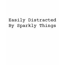 Easily Distracted By Sparkly Things t-shirts by samanthabennett222 Easily Distracted By Sparkly Things t-shirts