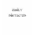 "Easily Distracted" t-shirts