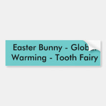 Easter Bunny - Global Warming - Tooth Fairy Bumper Stickers