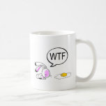 Easter Bunny WTF Coffee Mug