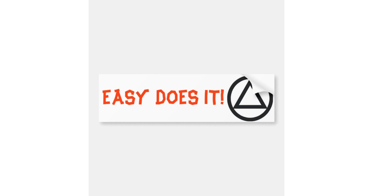 Easy Does It Bumper Sticker Zazzle