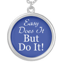 Easy Does It, But Do it! Jewelry