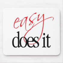 easy does it mousepad
