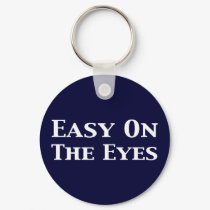 Easy On The Eyes Gifts keychains