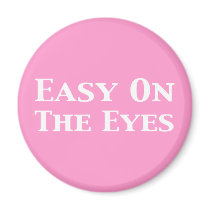 Easy On The Eyes Gifts magnets by Funny_Gifts Easy On The Eyes Gifts magnets