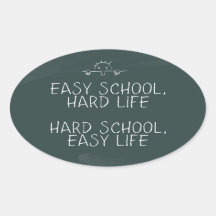 Easy School, Hard Life - Hard School, Easy Life Sticker