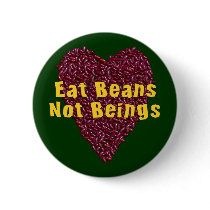 Eat Beans Not Beings Button