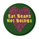 Eat Beans Not Beings Refrigerator Magnets