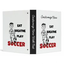 Eat Breathe Play Soccer T shirts and Gifts 3 Ring Binder