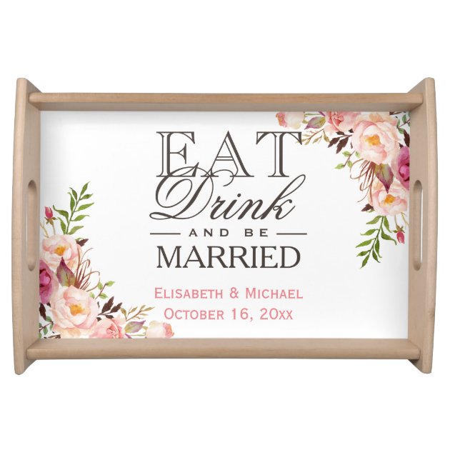 EAT Drink and Be Married Chic Floral Wedding Service Tray