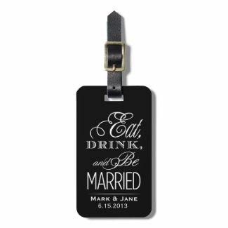 Eat Drink and Be Married Luggage Tags
