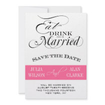 Eat, Drink and Be Married Save the Date Pink Custom Invites