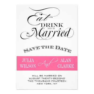 Eat, Drink and Be Married Save the Date Pink Custom Invites
