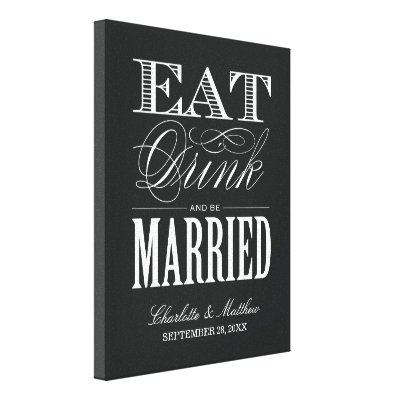 EAT DRINK AND BE MARRIED | WEDDING CANVAS STRETCHED CANVAS PRINTS