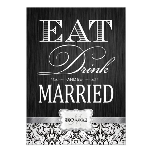 Eat Drink and be Married with black & white damask Personalized Invites