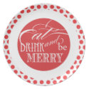 Eat, Drink and be Merry | Holiday Plates plate