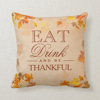 Eat Drink and Be Thankful Beautiful Autumn Leaves Pillow