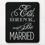Eat, Drink, Be Married mousepads