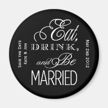 Eat, Drink, Be Married Refrigerator Magnet
