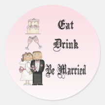 Eat,Drink,Be Married Round Stickers