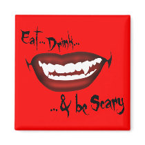 Eat... Drink... & Be Scary magnets by anamika11 Eat... Drink... & Be Scary magnets